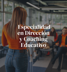 Especialidad en Dirección y Coaching Educativo