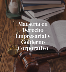 Maestría en Derecho Empresarial y Gobierno Corporativo