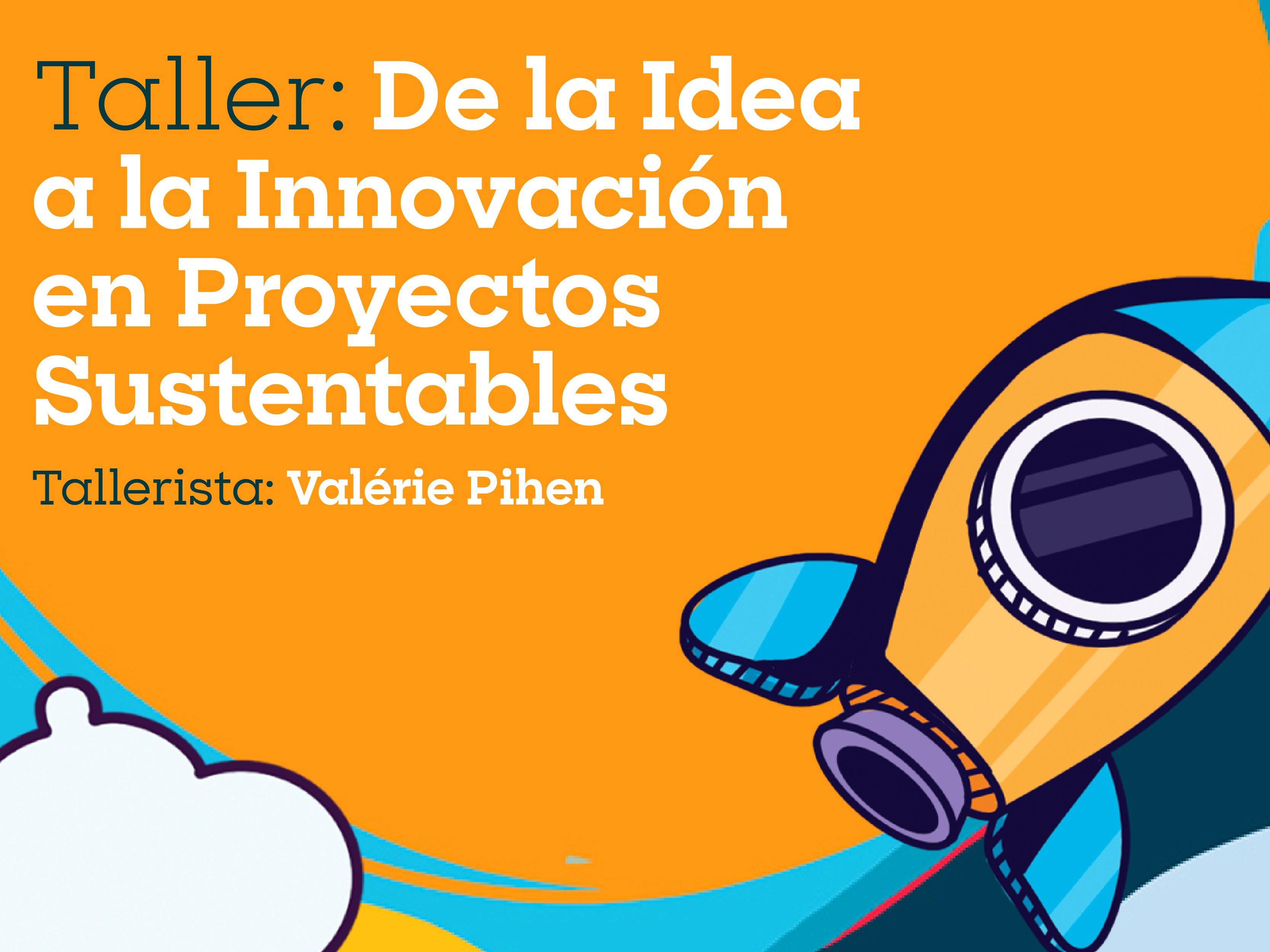 De la idea a la innovación en proyectos sustentables